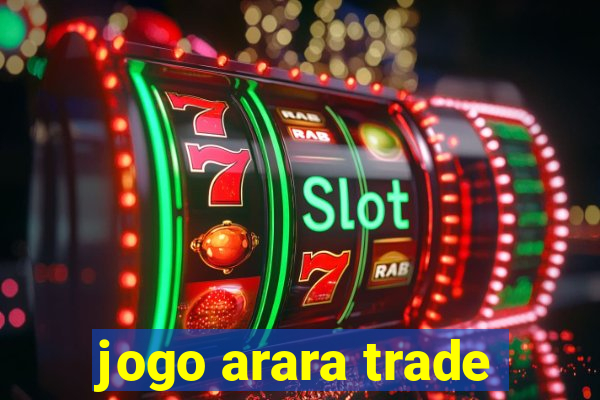 jogo arara trade